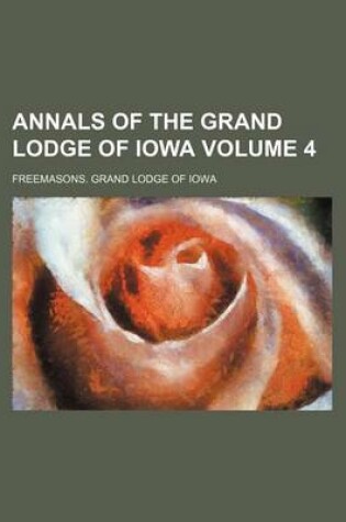 Cover of Annals of the Grand Lodge of Iowa Volume 4