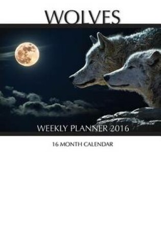 Cover of Wolves Weekly Planner 2016