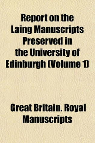 Cover of Report on the Laing Manuscripts Preserved in the University of Edinburgh (Volume 1)