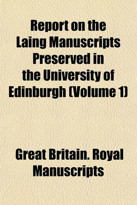 Book cover for Report on the Laing Manuscripts Preserved in the University of Edinburgh (Volume 1)