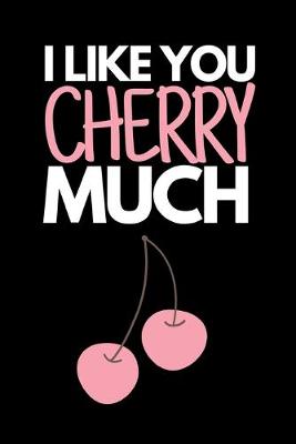 Book cover for I Like You Cherry Much