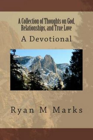 Cover of A Collection of Thoughts on God, Relationships, and True Love