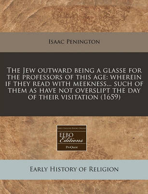 Book cover for The Jew Outward Being a Glasse for the Professors of This Age