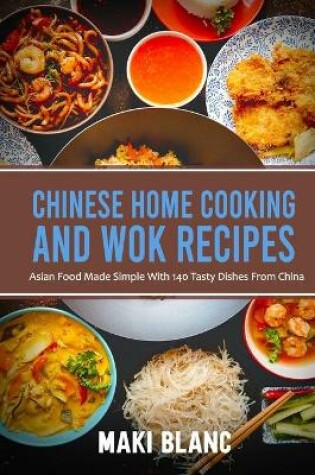 Cover of Chinese Home Cooking And Wok Recipes