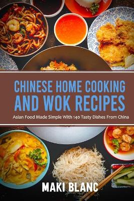 Book cover for Chinese Home Cooking And Wok Recipes