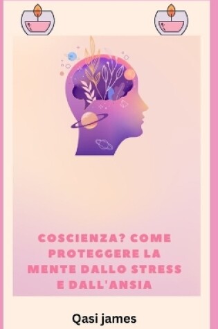 Cover of coscienza? COME PROTEGGERE LA MENTE DALLO STRESS E DALL'ANSIA