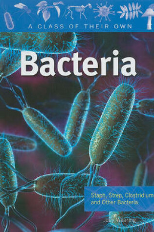 Cover of Bacteria: Staph, Strep, Clostridium, and Other Bacteria