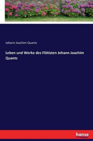 Cover of Leben und Werke des Flötisten Johann Joachim Quantz