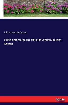 Book cover for Leben und Werke des Flötisten Johann Joachim Quantz