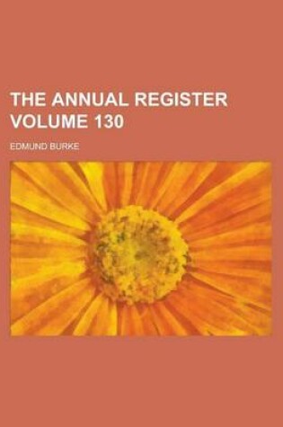 Cover of The Annual Register Volume 130