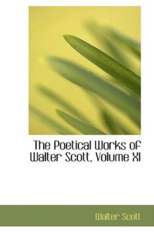 Cover of The Poetical Works of Walter Scott, Volume XI