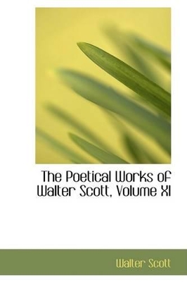 Book cover for The Poetical Works of Walter Scott, Volume XI