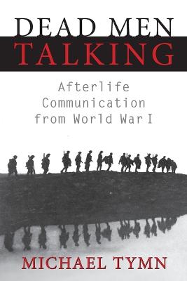 Book cover for Dead Men Talking: Afterlife Communication from World War I