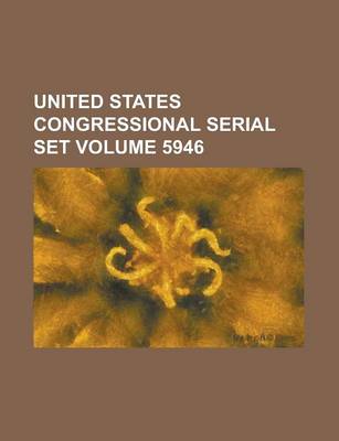 Book cover for United States Congressional Serial Set Volume 5946