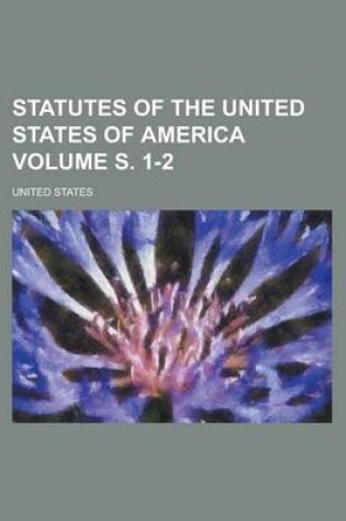 Cover of Statutes of the United States of America Volume S. 1-2