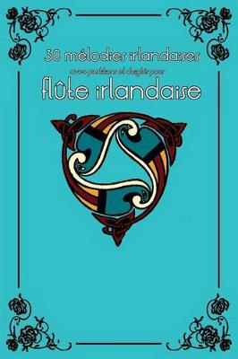 Book cover for 30 melodies irlandaises avec partitions et doigtes pour flute irlandaise