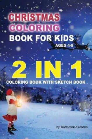 Cover of Christmas Coloring Book for Kids Ages 4-8 - 2 in 1 Coloring Book with Sketchbook