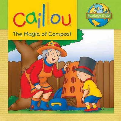 Book cover for Caillou: The Magic of Compost