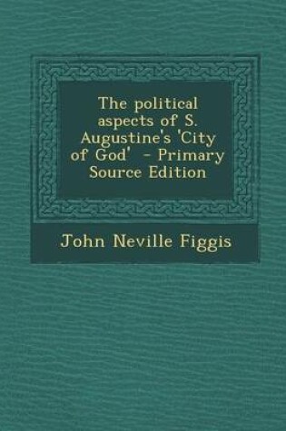 Cover of The Political Aspects of S. Augustine's 'City of God' - Primary Source Edition