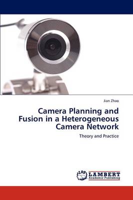 Book cover for Camera Planning and Fusion in a Heterogeneous Camera Network