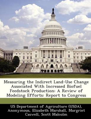 Book cover for Measuring the Indirect Land-Use Change Associated with Increased Biofuel Feedstock Production
