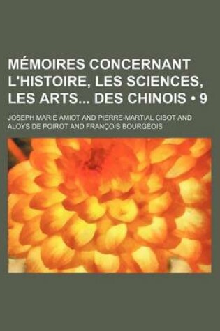 Cover of Memoires Concernant L'Histoire, Les Sciences, Les Arts Des Chinois (9)