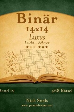 Cover of Binär 14x14 Luxus - Leicht bis Schwer - Band 12 - 468 Rätsel