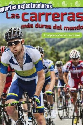 Cover of Deportes espectaculares: Las carreras m s duras del mundo: Comprensi n de fracciones (Spectacular Sports: World s Toughest Races: Understanding Fractions)