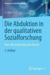 Book cover for Die Abduktion in der qualitativen Sozialforschung