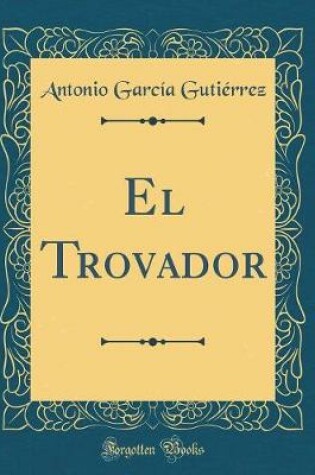 Cover of El Trovador (Classic Reprint)