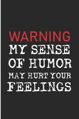 Book cover for Warning My Sense of Humor May Hurt Your Feelings