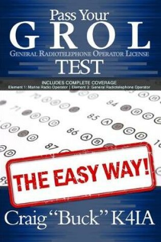 Cover of Pass Your GROL General Radiotelephone Operator License Test - The Easy Way