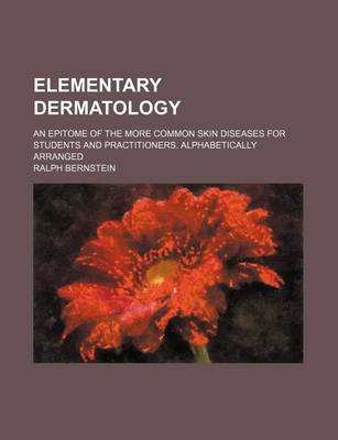 Book cover for Elementary Dermatology; An Epitome of the More Common Skin Diseases for Students and Practitioners. Alphabetically Arranged