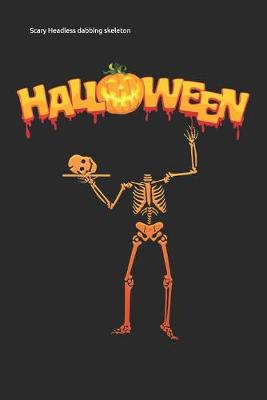 Book cover for Scary Headless dabbing skeleton