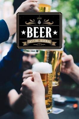 Book cover for Beer Brewing Brewer Tasting Sampling Journal Notebook Log Book Diary - Toast with Friends