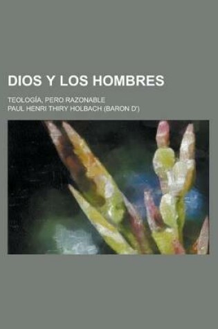 Cover of Dios y Los Hombres; Teologia, Pero Razonable