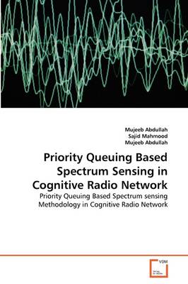 Book cover for Priority Queuing Based Spectrum Sensing in Cognitive Radio Network