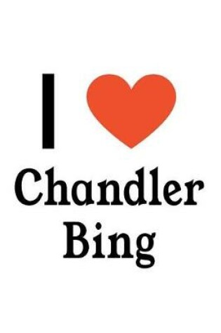 Cover of I Love Chandler Bing