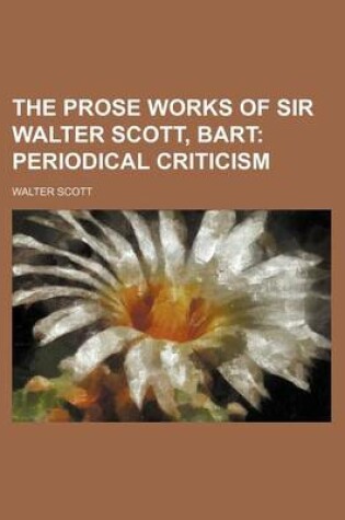 Cover of The Prose Works of Sir Walter Scott, Bart (Volume 19); Periodical Criticism