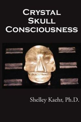 Cover of Crystal Skull Consciousness