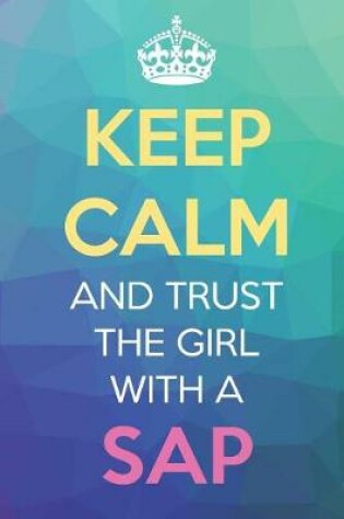 Cover of Keep Calm And Trust The Girl With A SAP