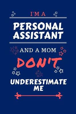 Book cover for I'm A Personal Assistant And A Mom Don't Underestimate Me