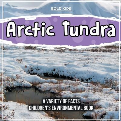 Book cover for Learn More About The Arctic Tundra - A Children's Environmental Book