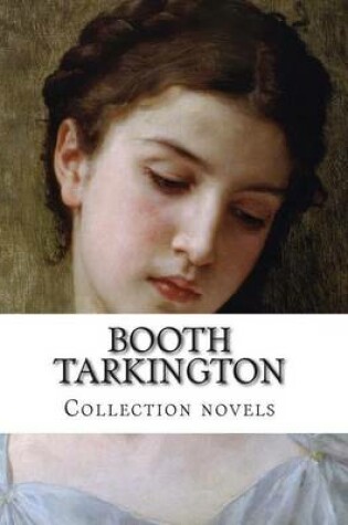 Cover of Booth Tarkington, Collection novels