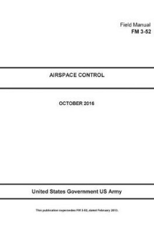 Cover of Field Manual FM 3-52 Airspace Control October 2016