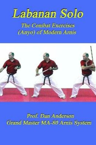 Cover of Labanan Solo : The Combat Exercises (Anyos) of Modern Arnis