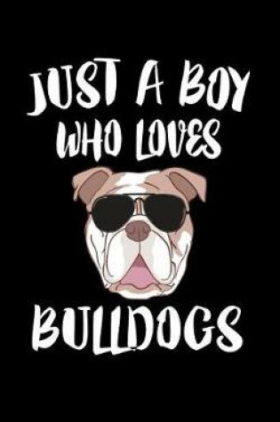 Cover of Just A Boy Who Loves Bulldogs