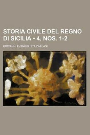 Cover of Storia Civile del Regno Di Sicilia (4, Nos. 1-2)