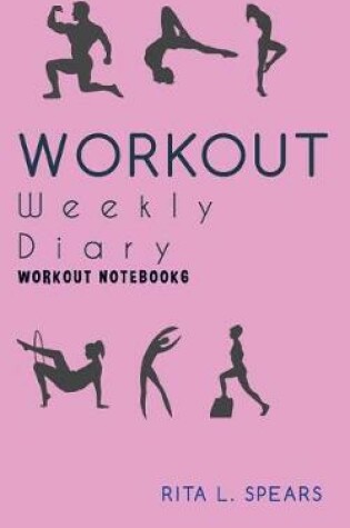 Cover of The Workout Weekly Diary Workout NoteBook6