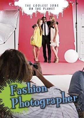 Book cover for Fashion Photographer: the Coolest Jobs on the Planet